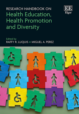 Research Handbook on Health Education, Health Promotion and Diversity - Luquis, Raffy R (Editor), and Prez, Miguel A (Editor)
