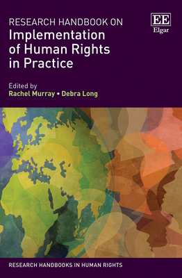 Research Handbook on Implementation of Human Rights in Practice - Murray, Rachel (Editor), and Long, Debra (Editor)