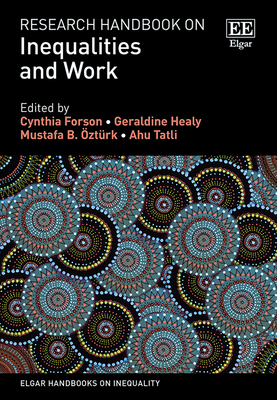 Research Handbook on Inequalities and Work - Forson, Cynthia (Editor), and Healy, Geraldine (Editor), and ztrk, Mustafa B (Editor)