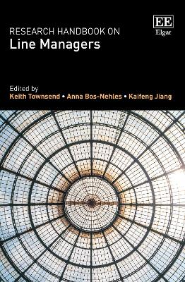 Research Handbook on Line Managers - Townsend, Keith (Editor), and Bos-Nehles, Anna (Editor), and Jiang, Kaifeng (Editor)