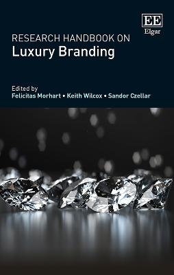Research Handbook on Luxury Branding - Morhart, Felicitas (Editor), and Wilcox, Keith (Editor), and Czellar, Sandor (Editor)