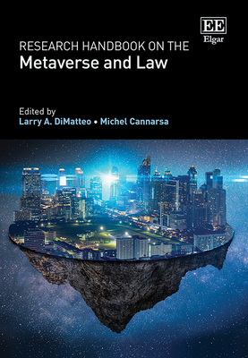 Research Handbook on the Metaverse and Law - Dimatteo, Larry A (Editor), and Cannarsa, Michel (Editor)