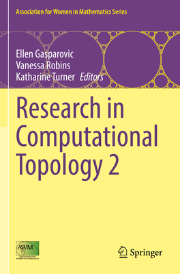 Research in Computational Topology 2 - Gasparovic, Ellen (Editor), and Robins, Vanessa (Editor), and Turner, Katharine (Editor)