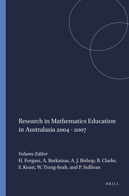 Research in Mathematics Education in Australasia 2004 - 2007 - Forgasz, Helen, and Barkatsas, Anastasios, and Bishop, Alan J
