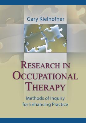 Research in Occupational Therapy: Methods of Inquiry for Enhancing Practice - Kielhofner, Gary, Drph, Otr/L, Faota