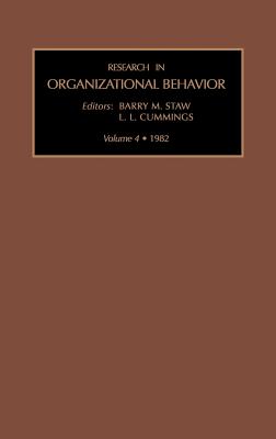 Research in Organizational Behavior: Vol 4 - Barry M Staw