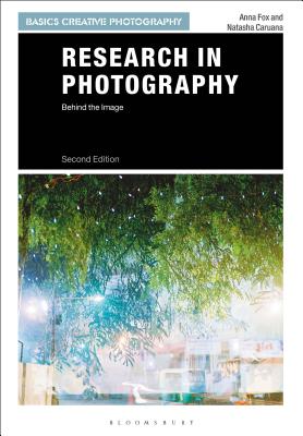 Research in Photography: Behind the Image - Fox, Anna, and Caruana, Natasha