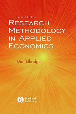 Research Methodology in Applied Economics: Organizing, Planning, and Conducting Economic Research - Ethridge, Don E