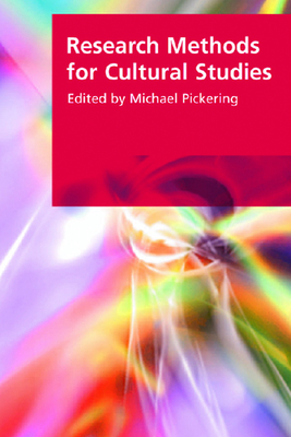 Research Methods for Cultural Studies - Pickering, Michael, Professor (Editor)