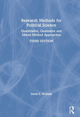 Research Methods for Political Science: Quantitative, Qualitative and Mixed Method Approaches - McNabb, David E