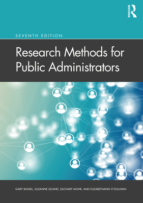 Research Methods for Public Administrators - Rassel, Gary, and Leland, Suzanne, and Mohr, Zachary