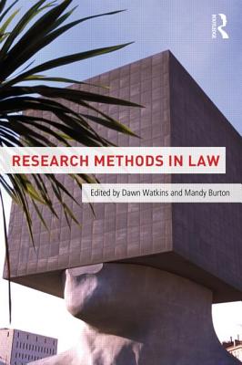 Research Methods in Law - Watkins, Dawn (Editor), and Burton, Mandy (Editor)