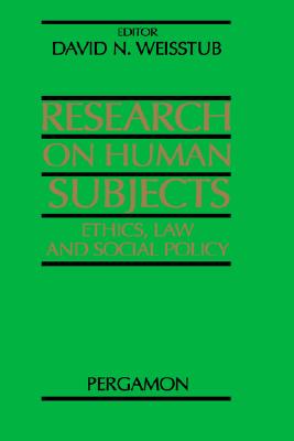 Research on Human Subjects: Ethics, Law and Social Policy - Weisstub, David N, and Weisstub, D N (Editor), and Daniel N Weisstub, N Weisstub (Editor)