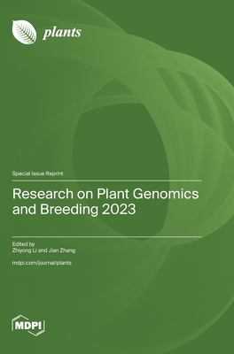 Research on Plant Genomics and Breeding 2023 - Li, Zhiyong (Guest editor), and Zhang, Jian (Guest editor)