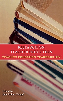 Research on Teacher Induction: Teacher Education Yearbook XIV - Dangel, Julie Rainer (Editor)