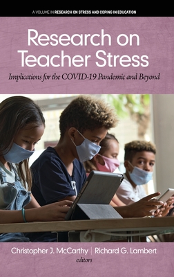 Research on Teacher Stress: Implications for the COVID-19 Pandemic and Beyond - McCarthy, Christopher J (Editor), and Lambert, Richard G (Editor)