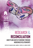 Research & Reconciliation: Unsettling Ways of Knowing through Indigenous Relationships