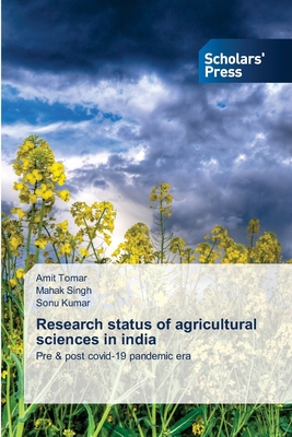 Research status of agricultural sciences in india - Tomar, Amit, and Singh, Mahak, and Kumar, Sonu