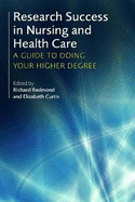 Research Success in Nursing and Health Care: A Guide to Doing Your Higher Degree