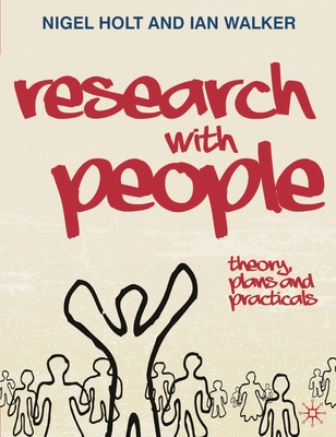 Research with People: Theory, Plans and Practicals - Holt, Nigel, and Walker, Ian