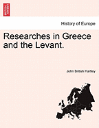 Researches in Greece and the Levant. - Hartley, John British