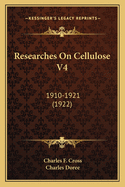 Researches On Cellulose V4: 1910-1921 (1922)