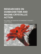 Researches on Diamagnetism and Magne-Crystallic Action: Including the Question of Diamagnetic Polarity