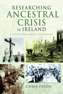 Researching Ancestral Crisis in Ireland: A Guide for Family Historians
