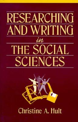 Researching and Writing in the Social Sciences - Hult, Christine A.