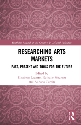 Researching Art Markets: Past, Present and Tools for the Future - Lazzaro, Elisabetta (Editor), and Moureau, Nathalie (Editor), and Turpin, Adriana (Editor)