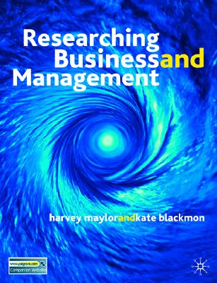 Researching Business and Management: A Roadmap for Success - Blackmon, Kate, and Maylor, Harvey