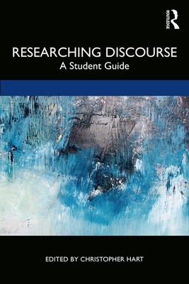 Researching Discourse: A Student Guide - Hart, Christopher (Editor)