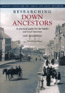 Researching Down Ancestors: A Practical Guide for the Family and Local Historian