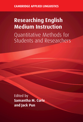 Researching English Medium Instruction - Curle, Samantha M (Editor), and Pun, Jack (Editor)