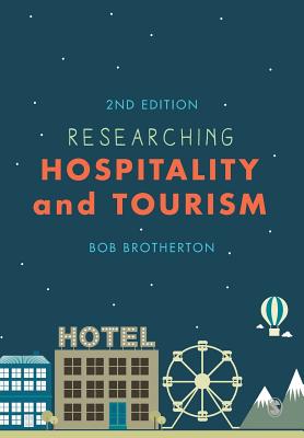 Researching Hospitality and Tourism - Brotherton, Bob