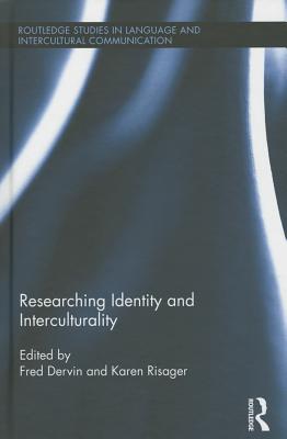 Researching Identity and Interculturality - Dervin, Fred (Editor), and Risager, Karen (Editor)