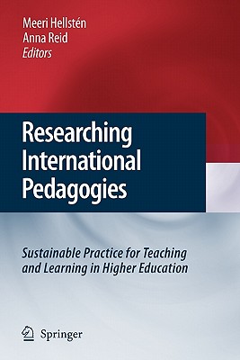 Researching International Pedagogies: Sustainable Practice for Teaching and Learning in Higher Education - Hellstn, Meeri (Editor), and Reid, Anna (Editor)