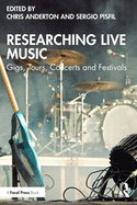 Researching Live Music: Gigs, Tours, Concerts and Festivals