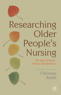 Researching Older People's Nursing: The Gap Between Theory and Practice