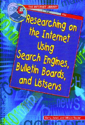 Researching on the Internet Using Search Engines, Bulletin Boards, and Listservs - Souter, Gerry, and Souter, Janet