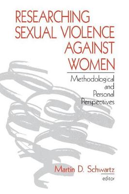 Researching Sexual Violence Against Women: Methodological and Personal Perspectives - Schwartz, Martin D (Editor)