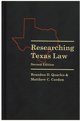 Researching Texas Law - Quarles, Brandon D, and Cordon, Matthew C