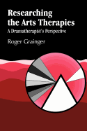 Researching the Arts Therapies: A Dramatherapist's Perspective