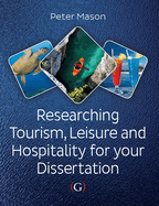 Researching Tourism, Leisure and Hospitality for Your Dissertation