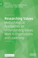 Researching Values: Methodological Approaches for Understanding Values Work in Organisations and Leadership
