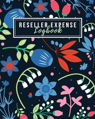 Reseller Expense Logbook: All-in-One Expense Ledgers for Resellers - Keep Track of Monthly Sourcing Expenses, Vehicle Mileage, and Tax Deductions for an Entire Year - Undated - Publishers, Loveoflink