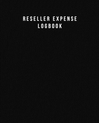 Reseller Expense Logbook: All-in-One Expense Ledgers for Resellers - Keep Track of Monthly Sourcing Expenses, Vehicle Mileage, and Tax Deductions for an Entire Year - Undated - Publishers, Loveoflink