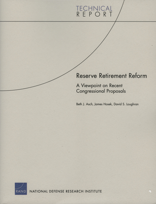 Reserve Retirement Reform: A Viewpoint on Recent Congressional Proposals - Asch, Beth J