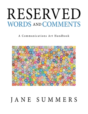 Reserved Words and Comments: A Communications Art Handbook - Summers, Jane