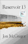 Reservoir 13: Winner of the 2017 Costa Novel Award